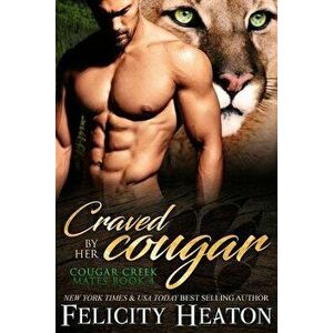 Craved by Her Cougar: Cougar Creek Mates Shifter Romance Series, Paperback - Felicity Heaton imagine