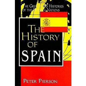 The History of Spain, Paperback - Peter Pierson imagine