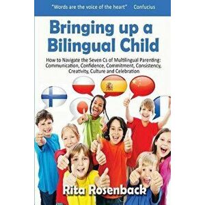 Bringing Up a Bilingual Child, Paperback - Rita Rosenback imagine