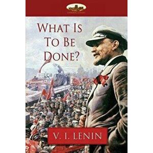 What Is to Be Done?, Paperback - Vladimir Ilyich Lenin imagine