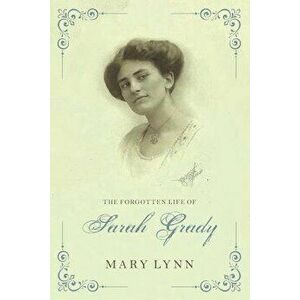 The Forgotten Life of Sarah Grady, Paperback - Mary Lynn imagine