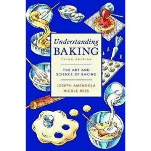 Understanding Baking: The Art and Science of Baking, Paperback - Joseph Amendola imagine