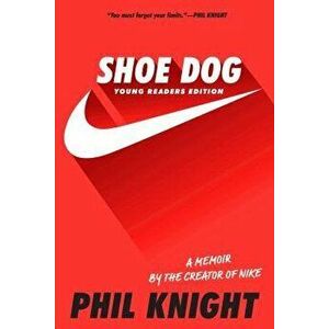 Shoe Dog: Young Readers Edition, Paperback - Phil Knight imagine