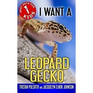 I Want a Leopard Gecko: Book 1, Hardcover - Tristan Pulsifer imagine