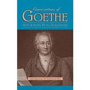 Conversations of Goethe, Paperback - Johann Peter Eckermann imagine