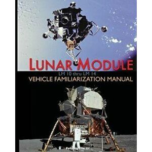 Lunar Module LM 10 Thru LM 14 Vehicle Familiarization Manual, Paperback - Grumman imagine