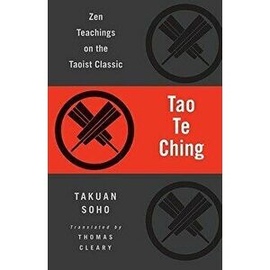 Tao Te Ching: Zen Teachings on the Taoist Classic, Paperback - Lao Tzu imagine