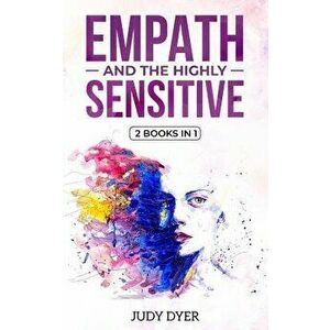 Empath and The Highly Sensitive: 2 Books in 1, Paperback - Judy Dyer imagine