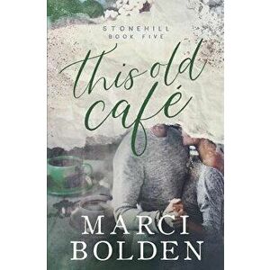 This Old Cafe, Paperback - Marci Bolden imagine