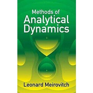Methods of Analytical Dynamics, Paperback - Leonard Meirovitch imagine