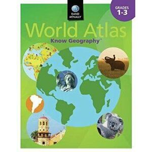 Know Geography World Atlas ] Grades 1-3, Paperback - Rand McNally imagine