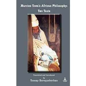 Marcien Towa's African Philosophy: Two Texts, Paperback - Marcien Towa imagine