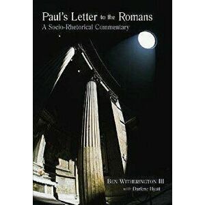 Paul's Letter to the Romans: A Socio-Rhetorical Commentary, Paperback - Ben Witherington imagine