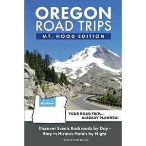 Oregon Road Trips - Mt. Hood Edition, Paperback - Mike Westby imagine