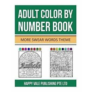 Adult Color By Number Book: More Swear Words Theme, Paperback - Happy Vale Publishing Pte Ltd imagine