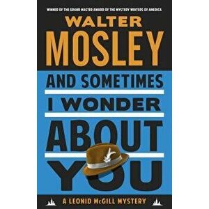 And Sometimes I Wonder about You, Paperback - Walter Mosley imagine