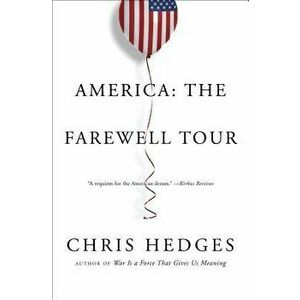 America: The Farewell Tour, Paperback - Chris Hedges imagine