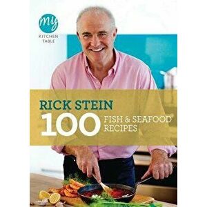 100 Fish & Seafood Recipes, Paperback - Rick Stein imagine