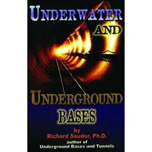 Underwater and Underground Bases, Paperback - Richard Sauder Ph. D. imagine