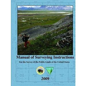 Manual of Surveying Instructions - For the Survey of the Public Lands of the United States, Paperback - United State Department of the Interior imagine