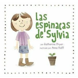 Las Espinacas de Sylvia, Paperback - Katherine Pryor imagine