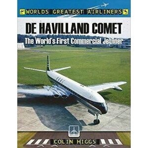 de Havilland Comet: The World's First Commercial Jetliner, Paperback - Colin Higgs imagine