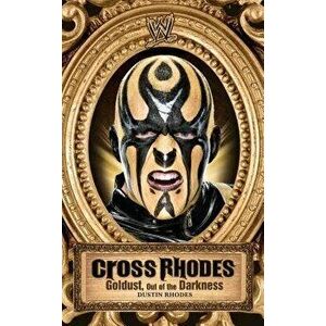 Cross Rhodes: Goldust, Out of the Darkness, Paperback - Dustin Rhodes imagine