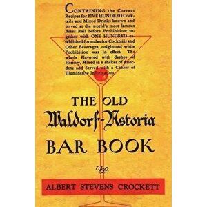 The Old Waldorf Astoria Bar Book 1935 Reprint, Hardcover - Albert Stevens Crockett imagine