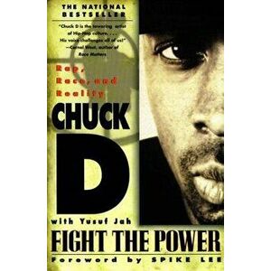 Fight the Power: Rap, Race, and Reality, Paperback - Chuck D imagine