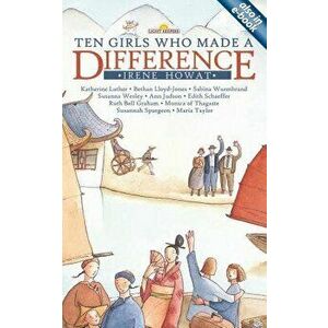 Ten Girls Who Made a Difference, Paperback - Irene Howat imagine