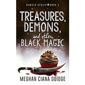 Treasures, Demons, and Other Black Magic, Paperback - Meghan Ciana Doidge imagine