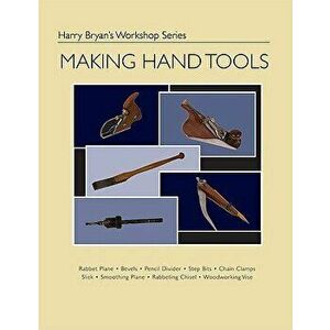 Making Hand Tools, Paperback - Harry Bryan imagine