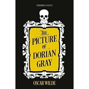 The Picture of Dorian Gray (Collins Classics), Paperback - Oscar Wilde imagine