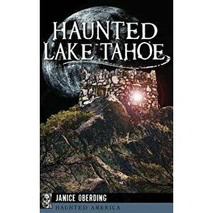Haunted Lake Tahoe, Hardcover - Janice Oberding imagine