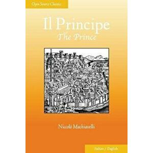 Il Principe: The Prince, Paperback - Niccolo Machiavelli imagine
