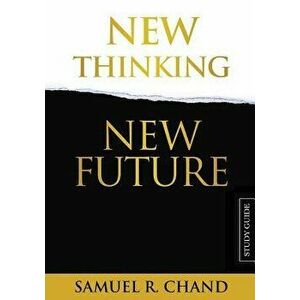 New Thinking, New Future - Study Guide, Paperback - Sam Chand imagine