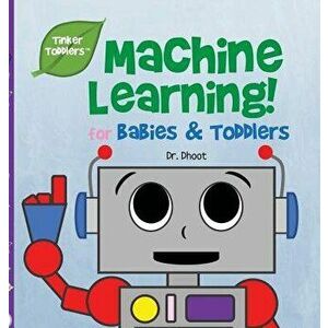 Machine Learning for Babies & Toddlers (Tinker Toddlers), Hardcover - Dr Dhoot imagine