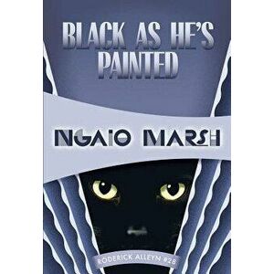 Black as He's Painted: Inspector Roderick Alleyn #28, Paperback - Ngaio Marsh imagine