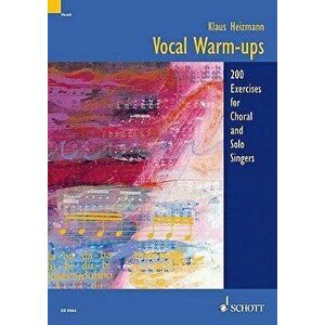 Vocal Warm-Ups: 200 Exercises for Chorus and Solo Singers, Paperback - Klaus Heizmann imagine
