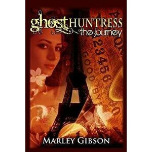 Ghost Huntress: The Journey, Paperback - Marley Gibson imagine