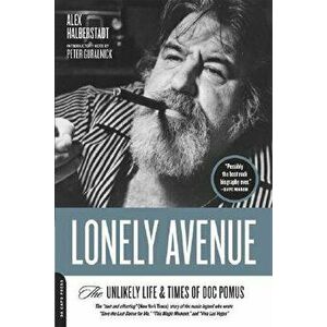 Lonely Avenue: The Unlikely Life and Times of Doc Pomus, Paperback - Alex Halberstadt imagine