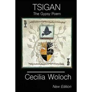 Tsigan: The Gypsy Poem (New Edition), Paperback - Cecilia Woloch imagine