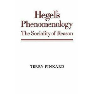Hegel's Phenomenology: The Sociality of Reason, Paperback - Terry Pinkard imagine