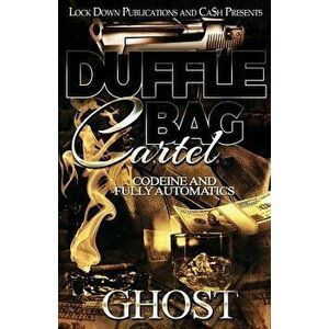 Duffle Bag Cartel: Codeine and Fully Automatics, Paperback - Ghost imagine