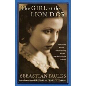 The Girl at the Lion D'Or, Paperback - Sebastian Faulks imagine