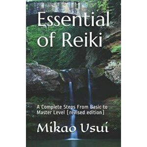 Essential of Reiki: A Complete Steps from Basic to Master Level (Revised Edition), Paperback - Elfitri imagine
