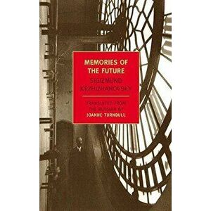 Memories of the Future, Paperback - Sigizmund Krzhizhanovsky imagine