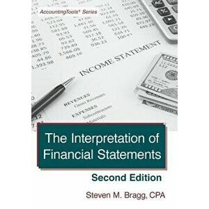 The Interpretation of Financial Statements: Second Edition, Paperback - Steven M. Bragg imagine
