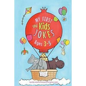 My First Kids Jokes Ages 3-5: Especially Created for Kindergarten and Beginner Readers1, Paperback - Cindy Merrylove imagine