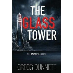 The Glass Tower, Paperback - Gregg Dunnett imagine